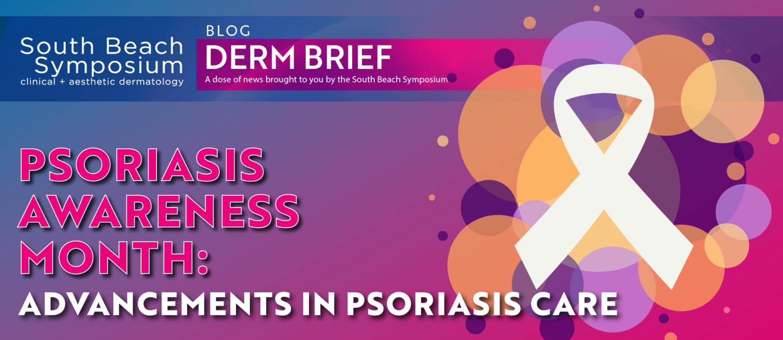 Psoriasis Awareness Month Advancements in Psoriasis Care LiVDerm