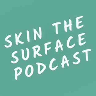 Skin The Surface Podcast