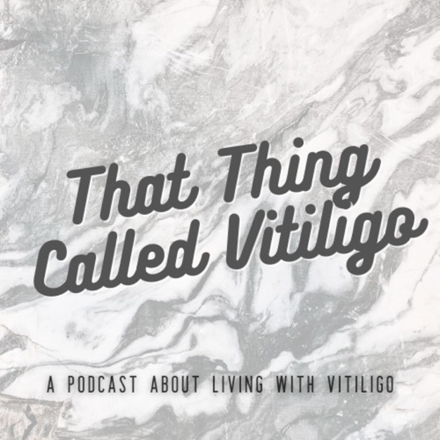 That Thing Called Vitiligo Podcast