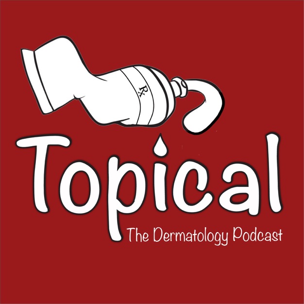 Topical Dermatology Podcast