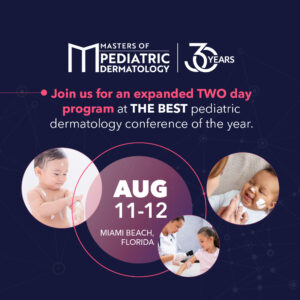 Masters of Pediatric Dermatology 2022 - Complimentary