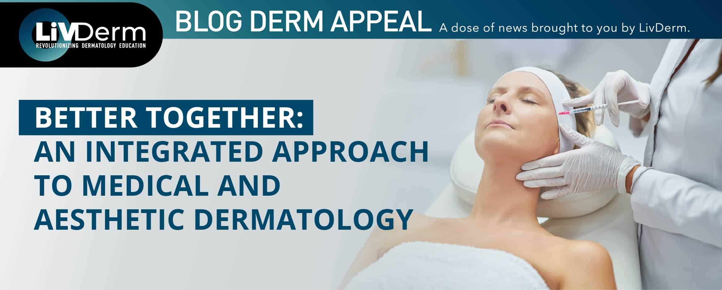 integrating medical and aesthetic dermatology